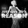 P!NK - Just give me a reason