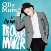 OLLY MURS - Troublemaker